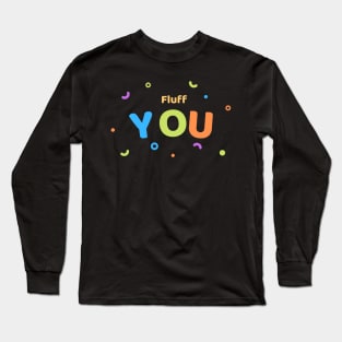 Fluffs You Long Sleeve T-Shirt